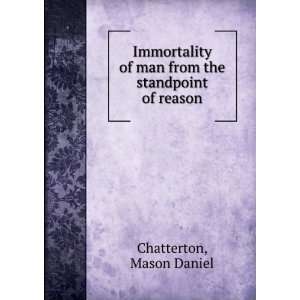   of man from the standpoint of reason, Mason Daniel. Chatterton Books