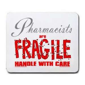  Pharmacists are FRAGILE handle with care Mousepad Office 