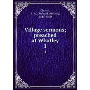  Village sermons; preached at Whatley. 1 R. W. (Richard 