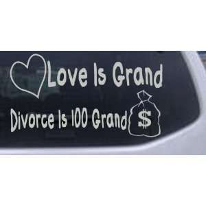  Silver 28in X 15.3in    Love Is Grand Divorce Is 100 Grand 