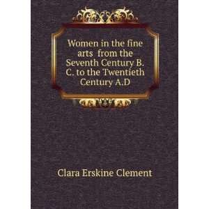   to the Twentieth Century A.D. Clara Erskine Clement Books