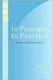 In Principle, In Practice Museums as Learning Institutions 