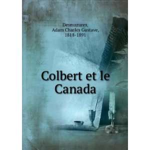  Colbert et le Canada Adam Charles Gustave, 1818 1891 