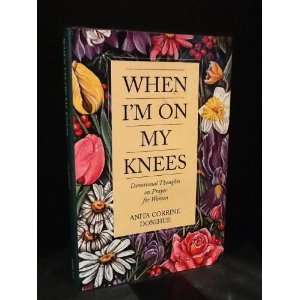  When Im on My Knees Anita Corrine Donihue Books
