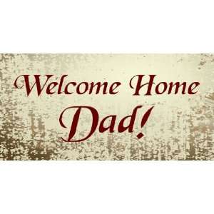  3x6 Vinyl Banner   Welcome Home Dad 