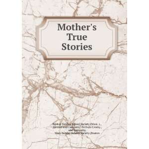  Mothers True Stories Metcalf and Company, Nichols Crosby 
