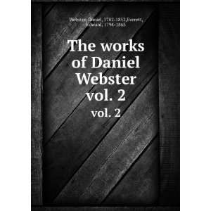   . vol. 2 Daniel, 1782 1852,Everett, Edward, 1794 1865 Webster Books