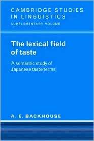 The Lexical Field of Taste A Semantic Study of Japanese Taste Terms 
