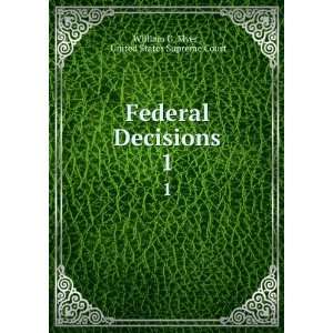  Federal Decisions. 1 United States Supreme Court William 