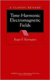 Time Harmonic Electromagnetic Fields, (047120806X), Roger F 