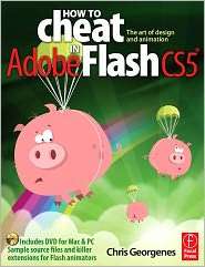 How to Cheat in Adobe Flash CS5 The Art of Design and Animation 