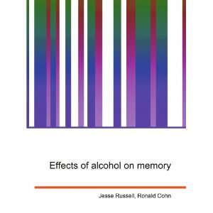  Effects of alcohol on memory Ronald Cohn Jesse Russell 