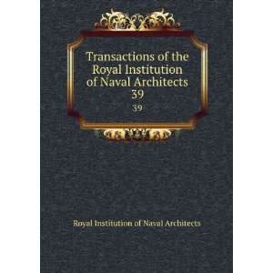   Royal Institution of Naval Architects. 39 Royal Institution of Naval