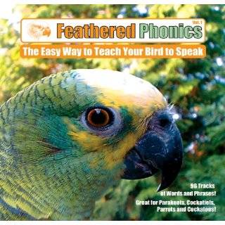 Feathered Phonics The Easy Way To Teach Your Bird To Speak Volume 1 