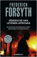 Génesis de una leyenda africana Frederick Forsyth