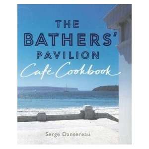  The Bathers’ Pavilion Cafe Cookbook Serge Dansereau 