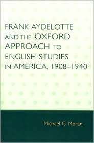 Frank Aydelotte And The Oxford Approach To English Studies In America 