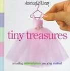 tiny treasures amazing miniatures you can make american girl library