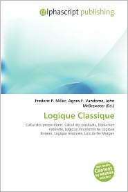 Logique Classique, (6134045802), Frederic P. Miller, Textbooks 