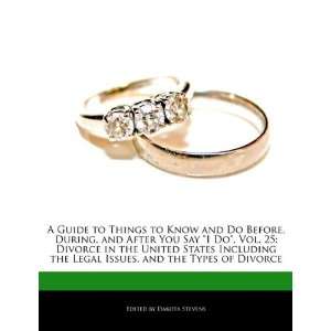   Divorce in the United States Including the Legal Issues, and the Types
