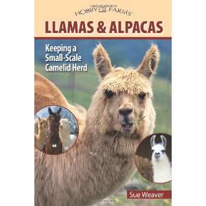  and Alpacas Small scale Herding for Pleasure and Profit (Hobby Farm 
