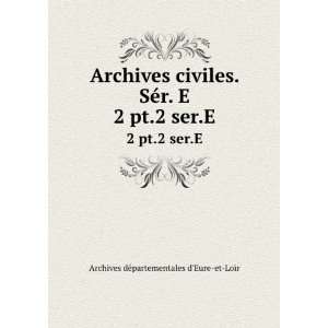   pt.1 ser.E Archives dÃ©partementales dEure et Loir Books