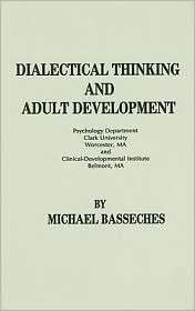 Dialectical Thinking and Adult Development, (0893910171), ABC CLIO 