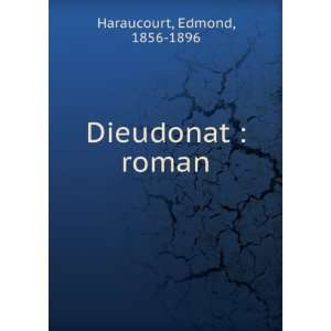  Dieudonat  roman Edmond, 1856 1896 Haraucourt Books