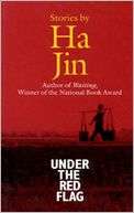 Under the Red Flag Stories Ha Jin