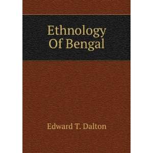  Ethnology Of Bengal Edward T. Dalton Books
