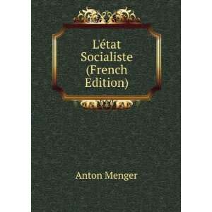  LÃ©tat Socialiste (French Edition) Anton Menger Books
