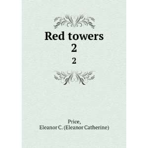  Red towers. 2 Eleanor C. (Eleanor Catherine) Price Books