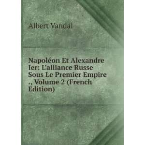   Empire ., Volume 2 (French Edition) Albert Vandal  Books