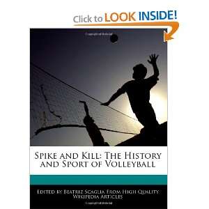  Spike and Kill The History and Sport of Volleyball 