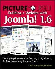 Picture Yourself Building a Web Site with Joomla 1.6 Step by Step 