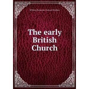  The early British Church William Benjamin Stewart Mathias Books