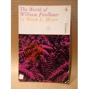  The World of William Faulkner Ward L. Miner Books