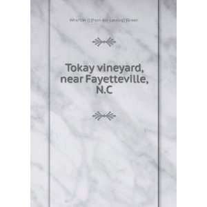 Tokay Vineyard, near Fayetteville, N.C. with essay on grape culture 