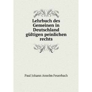   gÃ¼ltigen peinlichen rechts Paul Johann Anselm Feuerbach Books