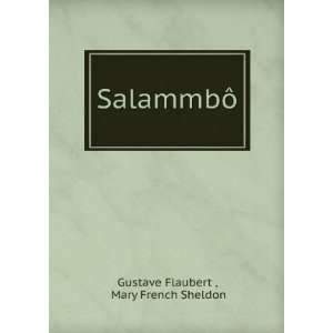  SalammbÃ´ Mary French Sheldon Gustave Flaubert  Books