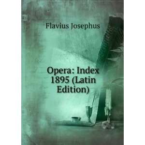 Opera Index 1895 (Latin Edition) Flavius Josephus  Books