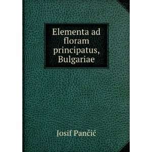  Elementa ad floram principatus, Bulgariae Josif PanÄiÄ? Books