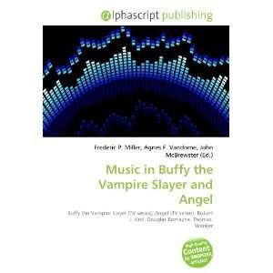  Music in Buffy the Vampire Slayer and Angel (9786133925397 