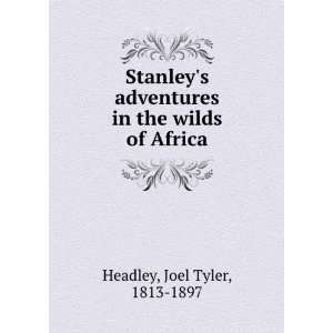   in the wilds of Africa Joel Tyler, 1813 1897 Headley Books