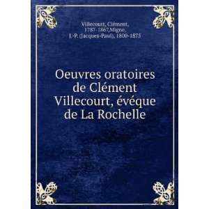 Oeuvres oratoires de ClÃ©ment Villecourt, Ã©vÃ©que de La 