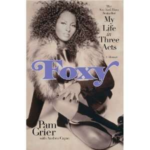  Foxy My Life in Three Acts [Paperback] Pam Grier Books