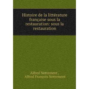   la restauration Alfred FranÃ§ois Nettement Alfred Nettement  Books