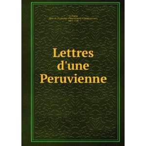 Lettres dune Peruvienne Mme de (FranÃ§oise dIssembourg d 