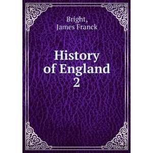 History of England. 2 James Franck Bright  Books