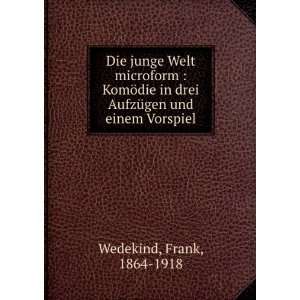   drei AufzÃ¼gen und einem Vorspiel Frank, 1864 1918 Wedekind Books